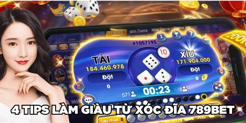 4 Tips làm giàu từ xóc đĩa 789BET