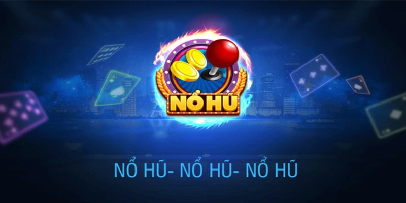Bật mí các trò chơi nổ hũ phổ biến dành cho anh em