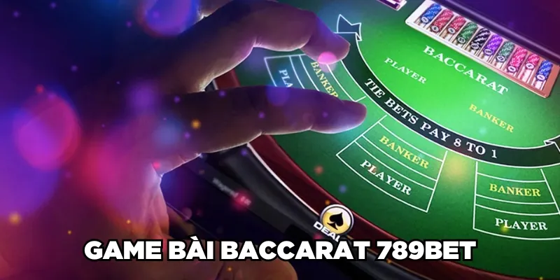 Game bài Baccarat 789BET