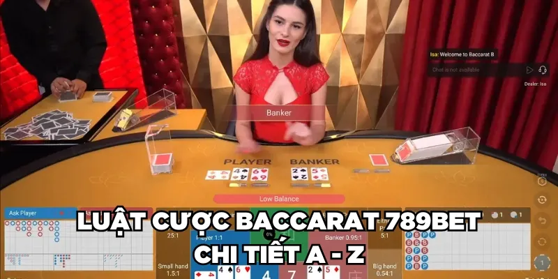Luật cược Baccarat 789BET chi tiết từ A - Z