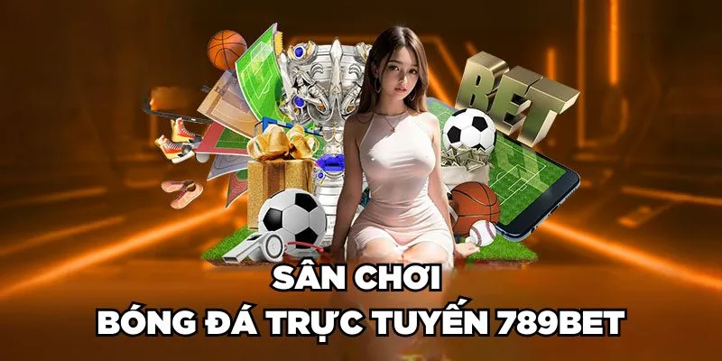 Sân chơi bóng đá trực tuyến 789BET